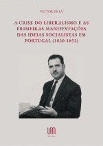 Capa para A crise do Liberalismo e as primeiras manifestações das ideias socialistas em Portugal (1820-1852): Tese de Doutoramento