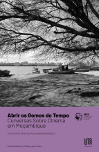 Abrir os Gomos do Tempo: Conversas Sobre Cinema em Moçambique - UMinho Editora