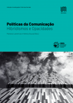 "Políticas da Comunicação: hibridismo e opacidades"